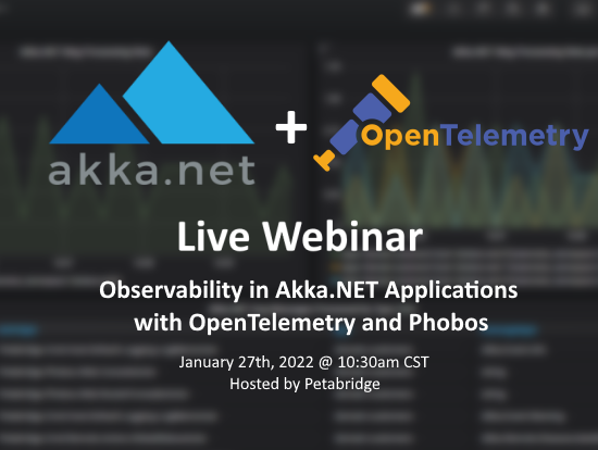 Click here to register for "Observability in Akka.NET Applications with OpenTelemetry and Phobos."