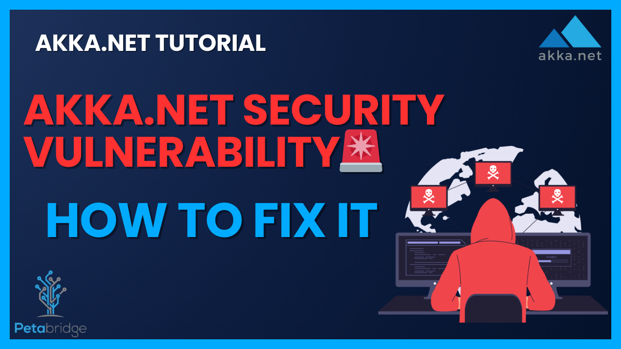 The Worst Security Vulnerability in Akka.NET - And How to Fix It